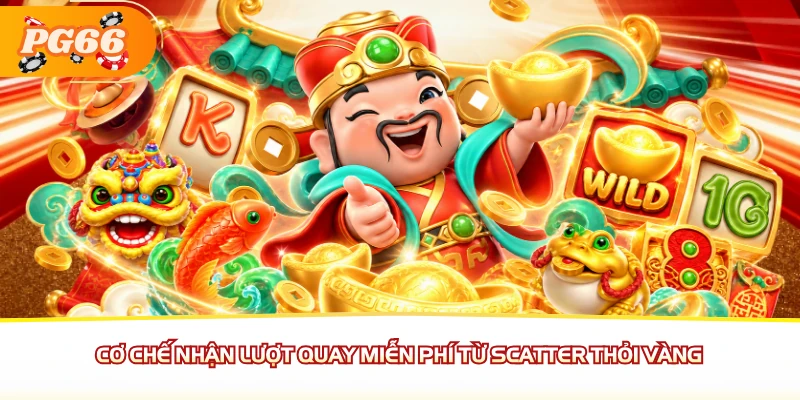 Cơ chế nhận lượt quay miễn phí từ Scatter Thỏi Vàng