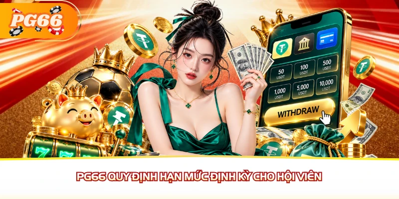 PG66 quy định hạn mức định kỳ cho hội viên